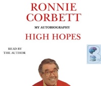 High Hopes written by Ronnie Corbett performed by Ronnie Corbett on CD (Abridged)